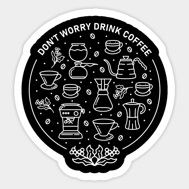 Don't Worry Drink Coffee 2 Sticker by VEKTORKITA